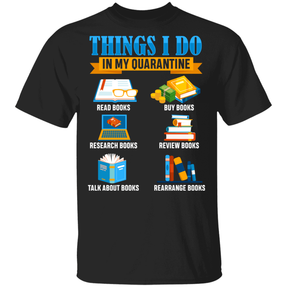 Things I Do In My Quarantine T-shirt Book Lover T-shirt, Black, Unisex T-Shirt Things I Do In My Quarantine T-shirt Book Lover T-shirt, Black, Unisex T-Shirt