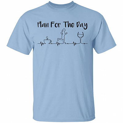 Plan For Today Coffee Running Wine T-Shirt - Funny Shirt