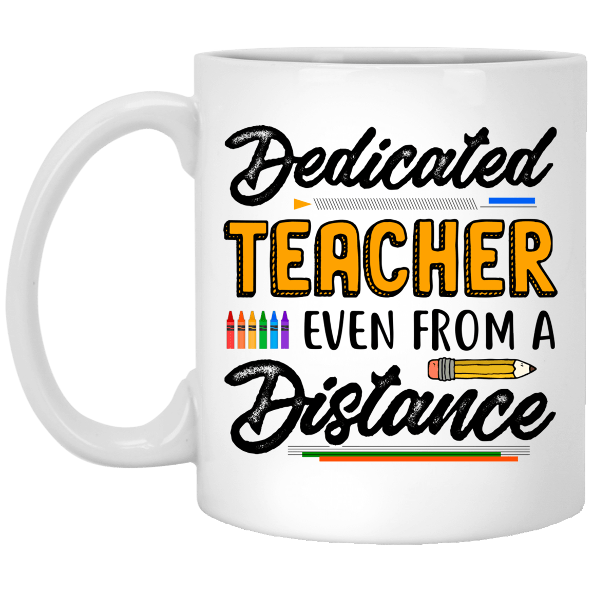 Dedicated Teacher Even From A Distance Coffee Mug - Beer Stein - Water Bottle - Teacher 2020 Quaranteaching Mug, White, 11 oz. White Mug