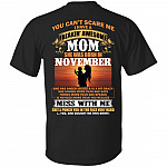 You Can't Scare Me I Have A Freakin Awesome Mom Born in November She Has Anger Issue and is A Bit Crazy Print On Back T-Shirt