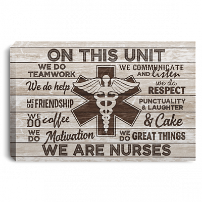 On This Unit Nurse We Do Teamwork We Do Help We Communicate Framed Canvas - Unframed Poster, Gray, 0.75'' Framed Canvas