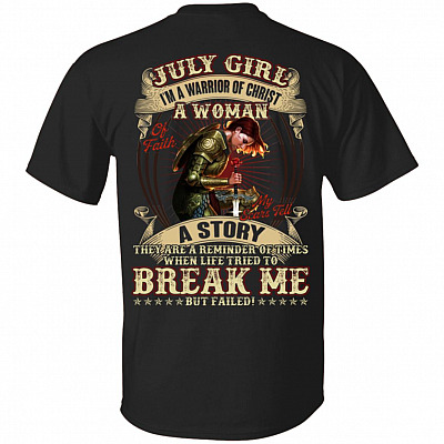 July Girl I'm A Warrior Of Christ A Woman Of Faith My Scars Tell A Story Print On Back T-Shirt, Black, Unisex T-Shirt