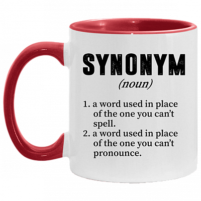 Synonym A Word Used In Place Of The One You Can't Spell Funny Accent Mug - Ceramic Coffee Mug, White/Red, 11 oz. Accent Mug
