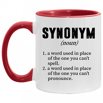 Synonym A Word Used In Place Of The One You Can't Spell Funny Accent Mug - Ceramic Coffee Mug, White/Red, 11 oz. Accent Mug