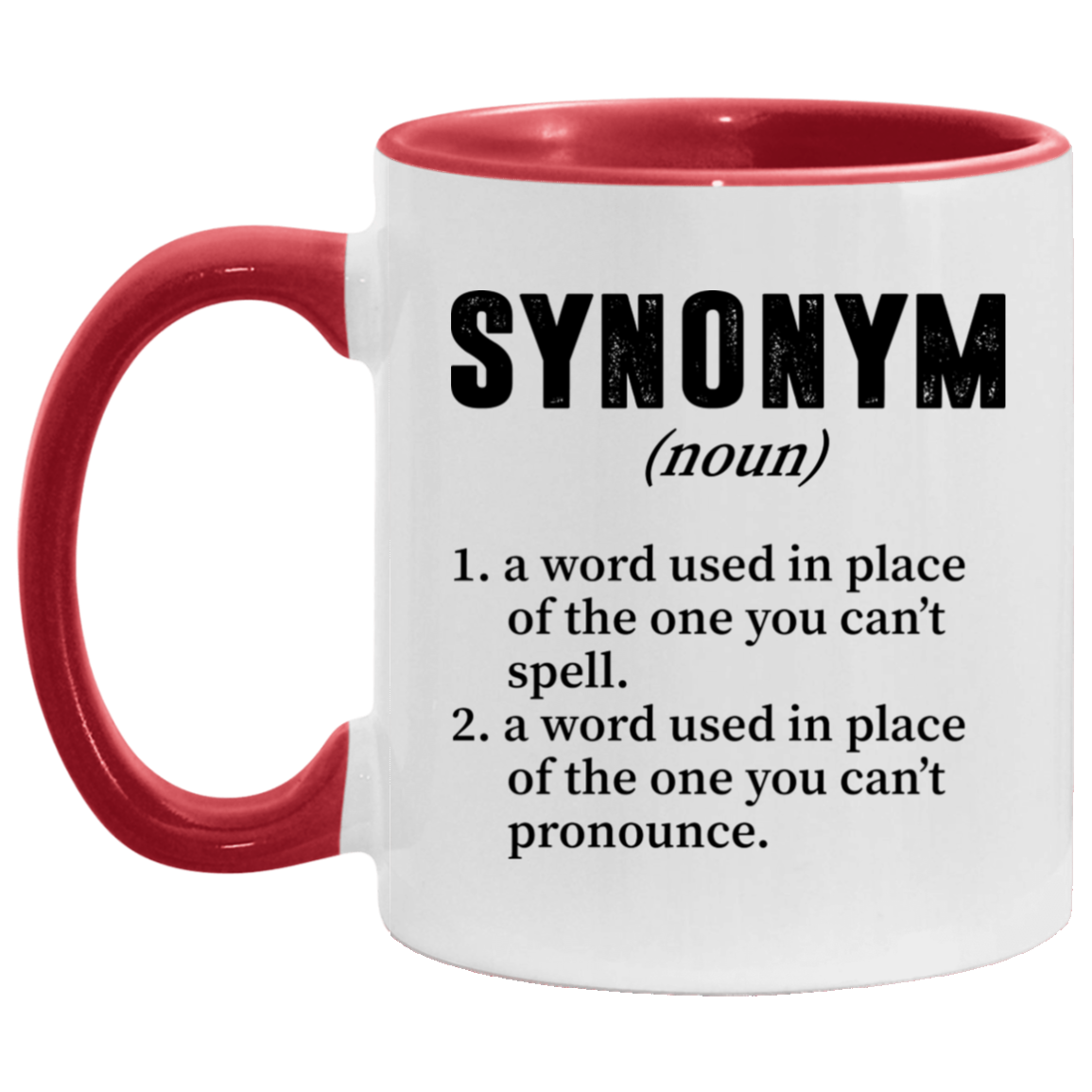 Synonym A Word Used In Place Of The One You Can't Spell Funny Accent Mug - Ceramic Coffee Mug, White/Red, 11 oz. Accent Mug