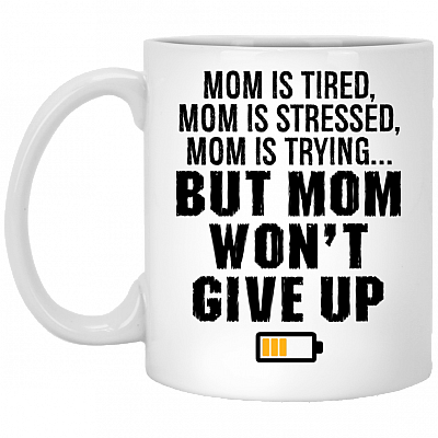 Mom Won't Give Up Ceramic Coffee Mug - Beer Stein - Water Bottle - Color Changing Mug