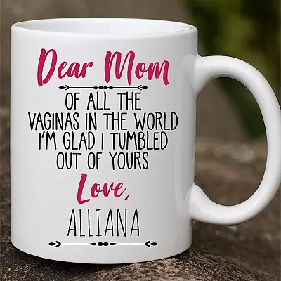 Alternative view of Dear Mom Of All The Vaginas In The World I Tumbled Out Of Yours Love Personalized Name Accent Mug