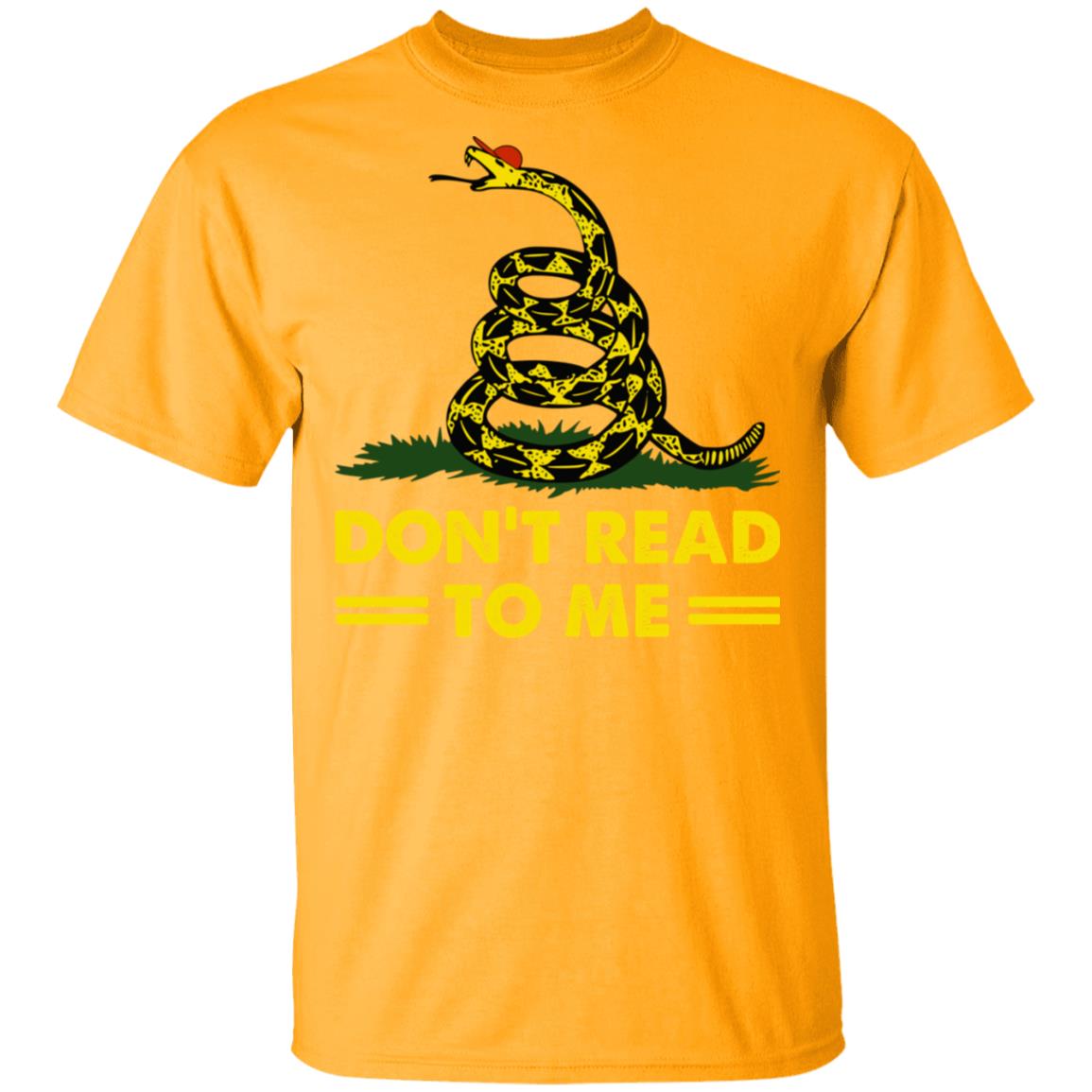 Don't Read to Me T-Shirt, Gold, Unisex T-Shirt