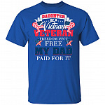 Daughter of A Vietnam Veteran Freedom Isn't Free My Dad Paid for It T-Shirt, Royal, Unisex T-Shirt