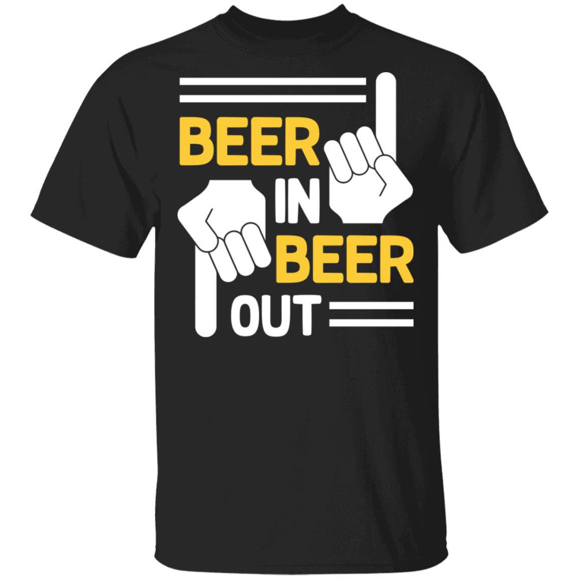 Beer in Beer Out - Beer Shirt Funny T-Shirt, Black, Unisex T-Shirt