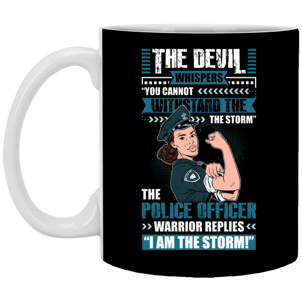 The Female Police Officer Replies I'm The Storm Ceramic Coffee Mug - Water Bottle - Color Changing Mug, Black, 11 oz. White Mug