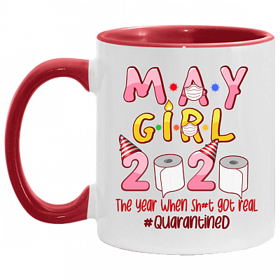 May Girl Birthday The Year When Shit Got Real Quarantined Accent Coffee Mug - Quarantine Birthday Gift Mug