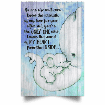 No One Else Will Ever Know The Strength of My Love Elephant Mother Heart Unframed Poster
