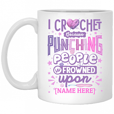 Personalized I Crochet Because Punching People Is Frowned Upon Ceramic Coffee Mug - Beer Stein - Water Bottle