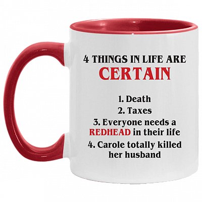 4 Things in Life Are Certain Redhead and Carole Killed Husband Accent Mug