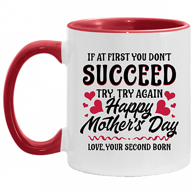If at First You Don't Succeed Try Again Happy Mother's Day Funny Accent Mug, White/Red, 11 oz. Accent Mug