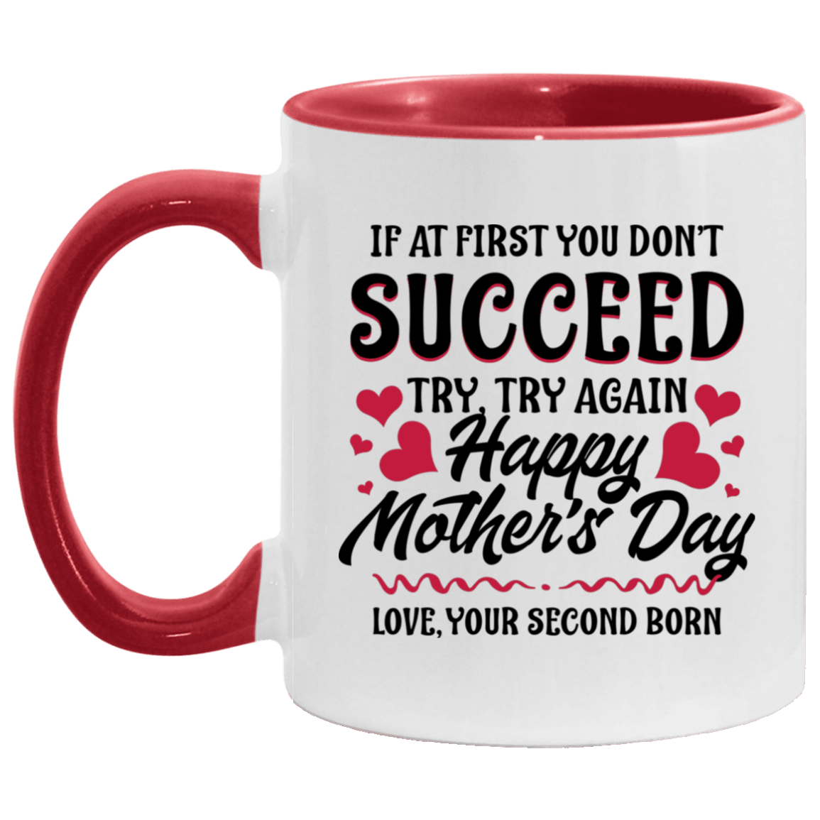 If at First You Don't Succeed Try Again Happy Mother's Day Funny Accent Mug, White/Red, 11 oz. Accent Mug