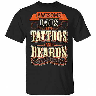 Awesome Dads Have Tattoos and Beards T-Shirt, Black, Unisex T-Shirt