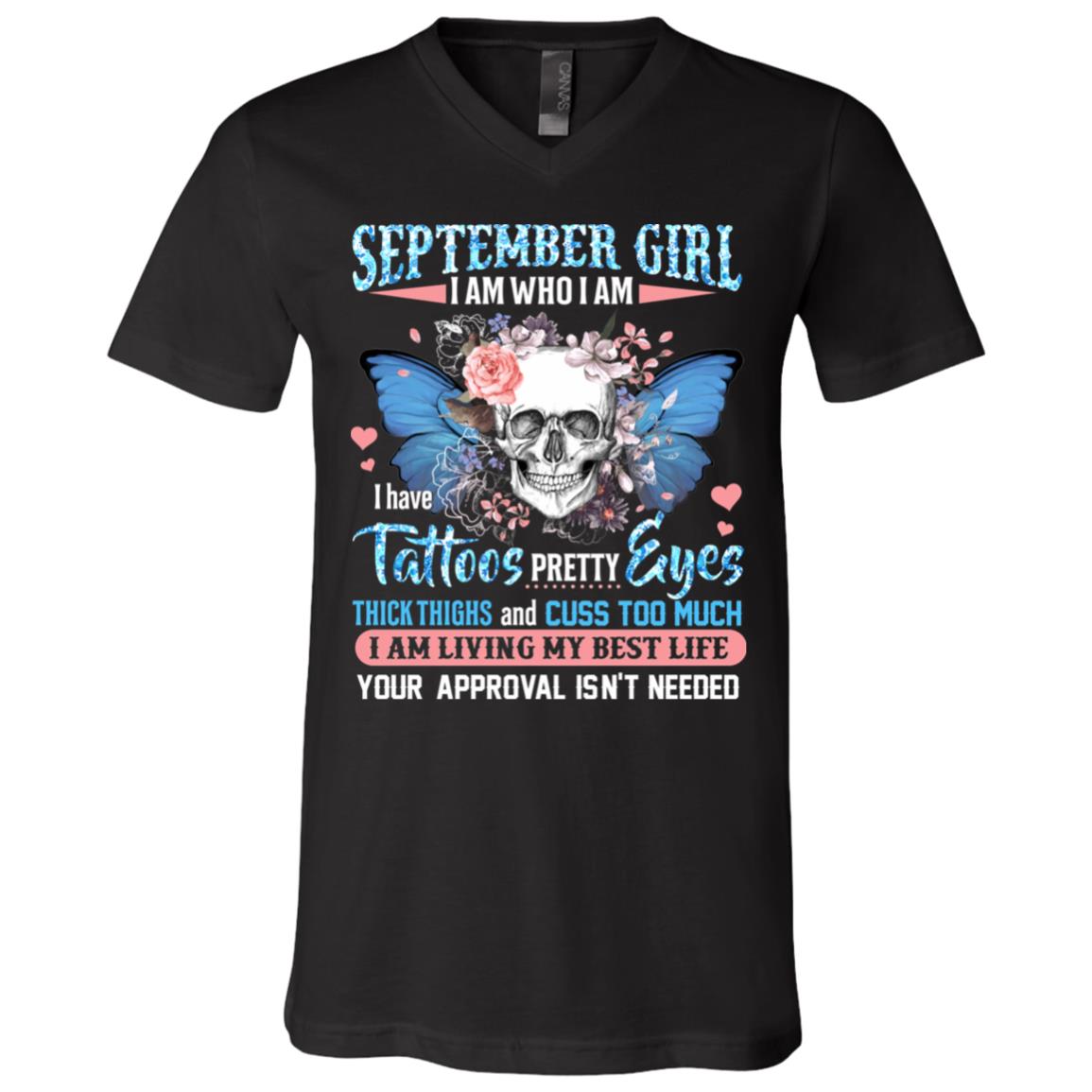 September Girl I Am Who I Am I Have Tattoos Pretty Eyes Thick Thighs and Cuss Too Much T-Shirt - V-Neck Tee, Black, V-Neck T-Shirt