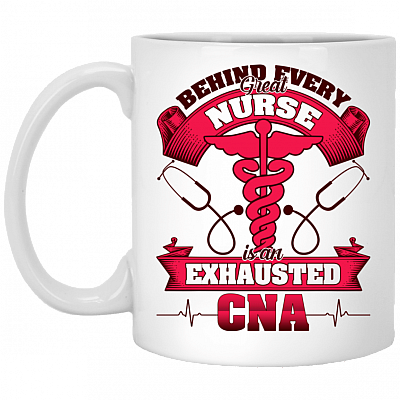 Behind Every Great Nurse Is An Exhausted CNA Ceramic Coffee Mug - Funny Nursing Assistant Gifts Mug