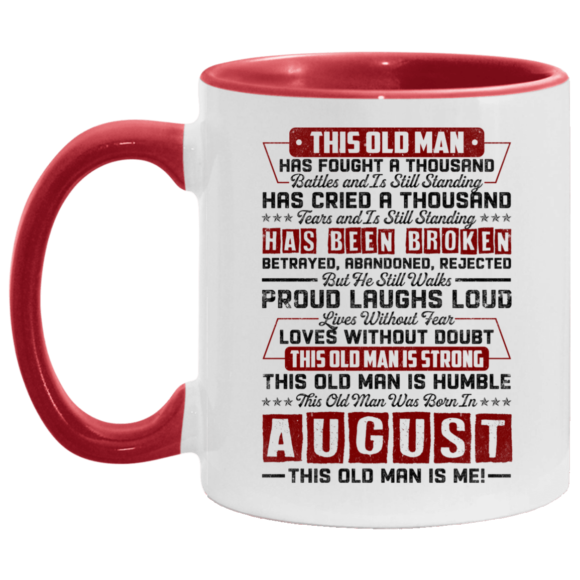 This Old August Man Has Fought a Thousand Battles and Is Still Standing Accent Mug, White/Red, 11 oz. Accent Mug