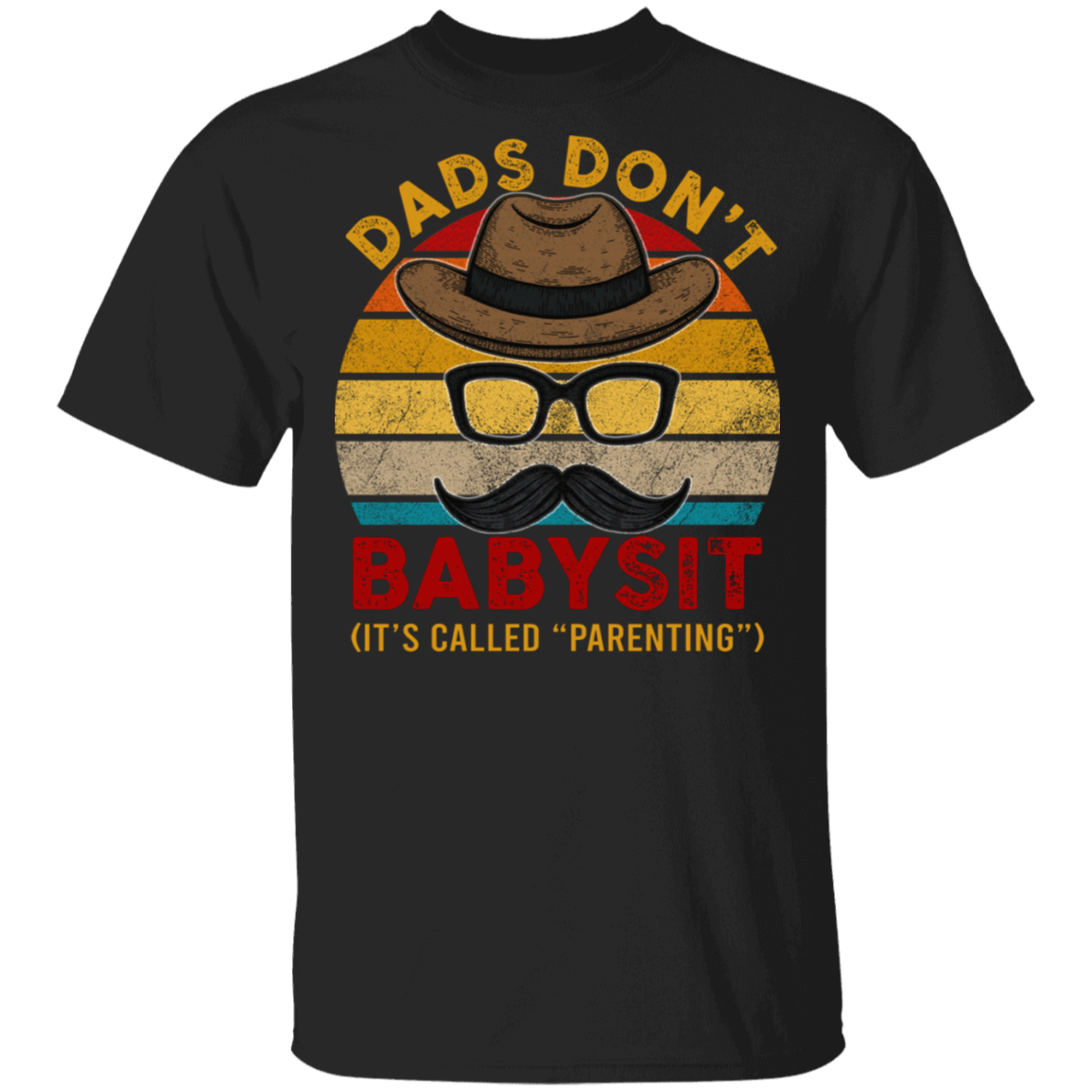 Dads Don't Babysit It's Called Parenting T-Shirt - Father's Day Dad Gift Humor Shirt, Black, Unisex T-Shirt
