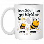 Personalized Everything I Am You Helped Me to Bee Mother Day Coffee Mug-Beer Stein-Water Bottle, White, 11 oz. White Mug Personalized Everything I Am You Helped Me to Bee Mother Day Coffee Mug-Beer Stein-Water Bottle, White, 11 oz. White Mug