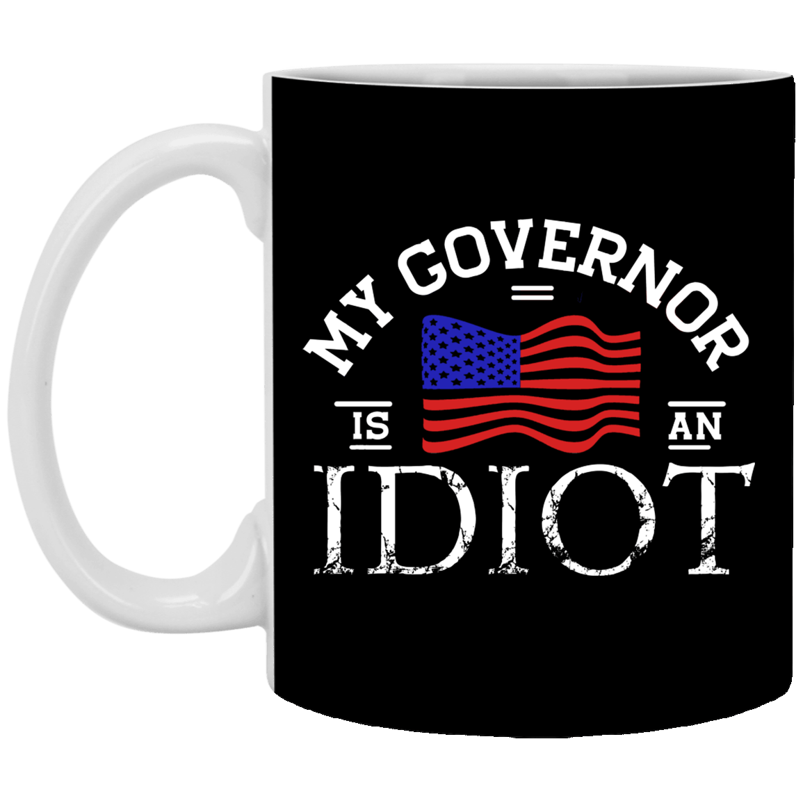 My Governor Is an Idiot Ceramic Coffee Mug - Beer Stein - Water Bottle, Black, 11 oz. White Mug