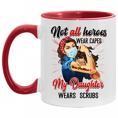 Not All Heroes Wear Capes My Daughter Wears Scrubs Practitioner Nurse Accent Mug, White/Red, 11 oz. Accent Mug