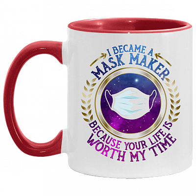 Seamstress I Became A Mask Maker Because Your Life Is Worth My Time Accent Mug, White/Red, 11 oz. Accent Mug