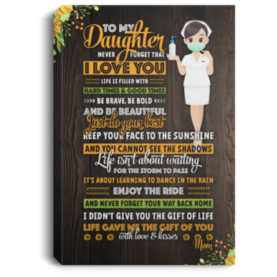 To My Nurse Daughter Never Forget That I Love You Mom Framed Canvas - Unframed Poster - Home Decor Wall Art