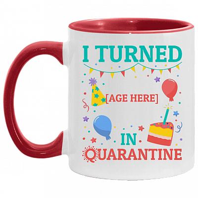 Personalized Birthday I Turned in Quarantine Accent Mug, White/Red, 11 oz. Accent Mug