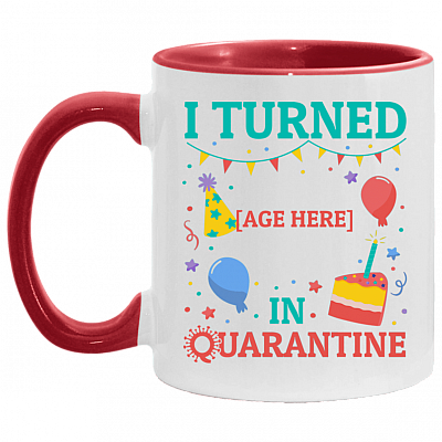Personalized Birthday I Turned in Quarantine Accent Mug, White/Red, 11 oz. Accent Mug