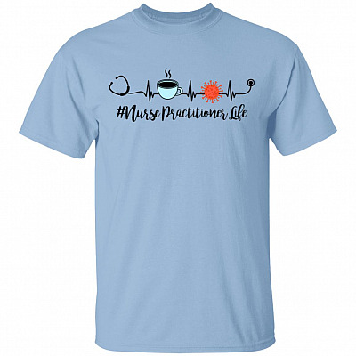 Nurse Practitioner Life Heart Beat Coffee 2020 Quarantined T-shirt
