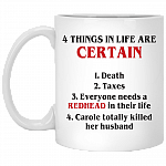 4 Things in Life Are Certain Redhead and Carole Killed Husband Coffee Mug - Travel Mug - Water Bottle