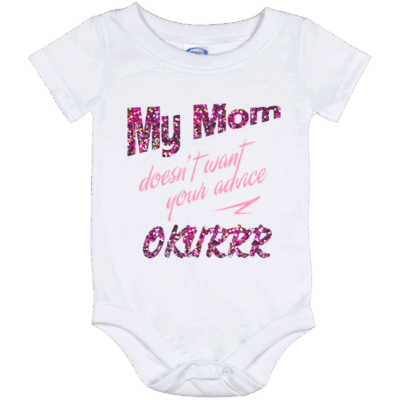 My Mom Doesn't Want Your Advice Okurrr Baby Onesie Baby Bodysuit #1