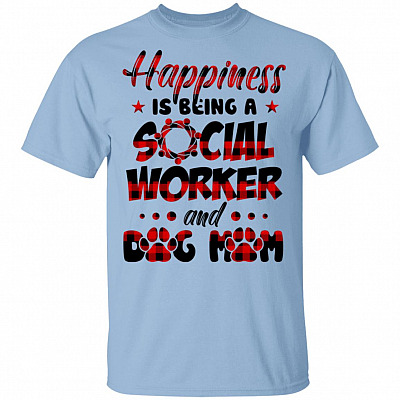 Happiness Is Being A Social Worker And Dog Mom T-Shirt - Social Worker Gifts