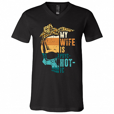 Skull My Wife Is Psychotic Hot Retro Vintage T-Shirt - Funny My Wife Saying Mother's Day Meme Shirt Gift