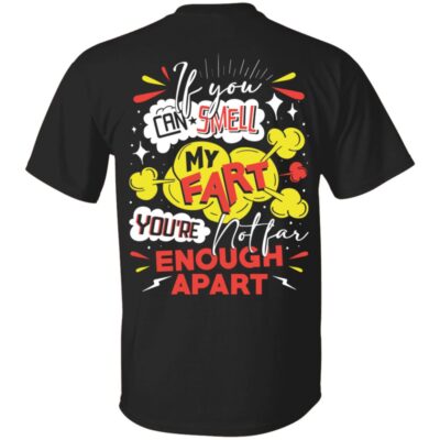 If You Can Smell My Fart You're Not Far Enough Apart - Funny Cdc Print on Back Only - Plain Front T-Shirt
