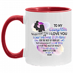 To My Daughter From Mom Never Forget That I Love You I Can't Promise Accent Mug