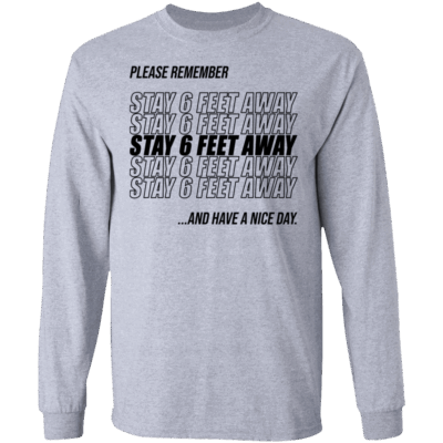 Stay 6 Feet Away Hoodie - Sweatshirt - Long Sleeve Shirt