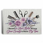 I Became a Hair Stylist Because Your Beauty Is Worth My Time Framed Canvas Prints - Unframed Poster