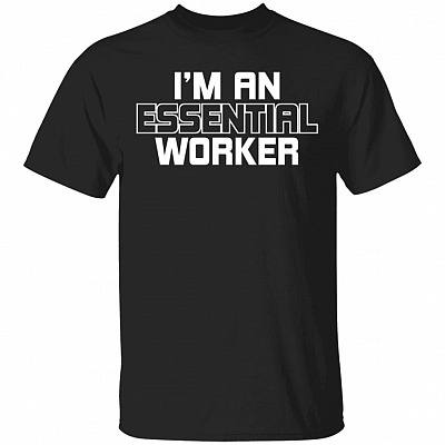 I'm Essential Worker Shirt Only Because Bad*ss Motherf*cker Isn't Offical Job Title 2 Sided Front Back T-Shirt