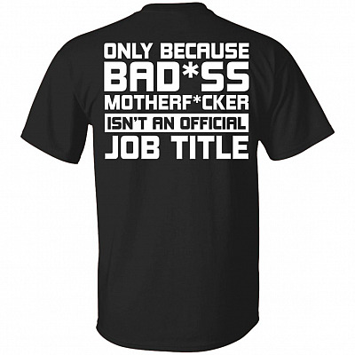 Alternative view of I'm Essential Worker Shirt Only Because Bad*ss Motherf*cker Isn't Offical Job Title 2 Sided Front Back T-Shirt