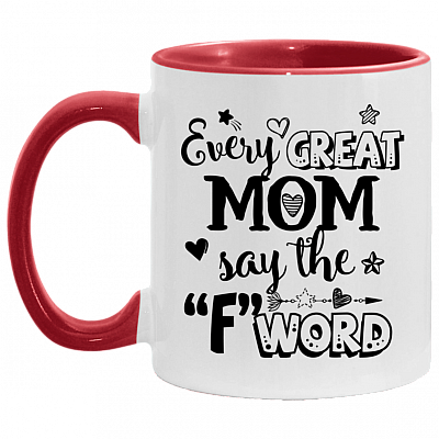 Every Great Mom Says The F Word Accent Mug - Cute Funny Coffee Mug for Mother's Day