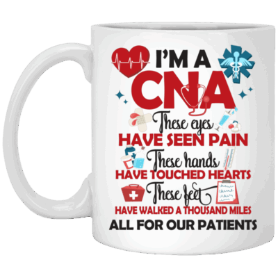 I'm A CNA All For Our Patients Ceramic Coffee Mug - Certified Nursing Assistant Gifts Mug