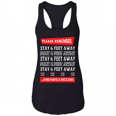 Please Remember Stay 6 Feet Away Cotton Tank Top Tee - Ladies Racerback Tank