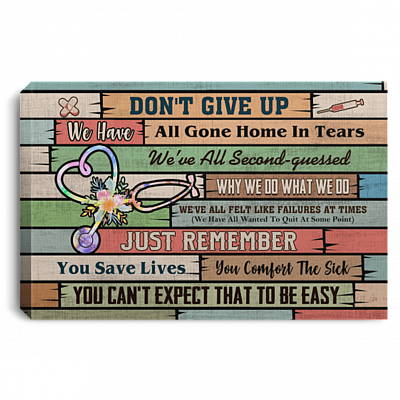 Don't Give Up Just Remember You Save Lives Gallery Wrapped Framed Canvas Prints-Nurse Gifts Unframed Poster