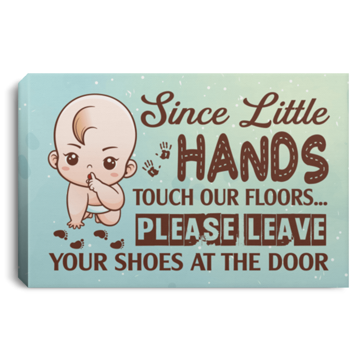 Since Little Hands Touch Our Floors Please Leave Your Shoes At The Door Wrapped Framed Canvas Prints - Unframed Poster - Home Decor Wall Art, White, 0.75'' Framed Canvas