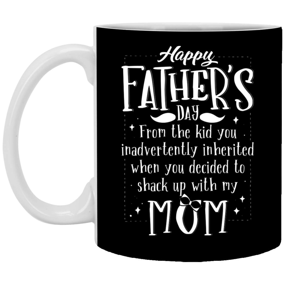 From The Kid You Inadvertently Inherited When You Decided To Shack Up with My Mom Coffee Mug - Beer Stein, Black, 11 oz. White Mug